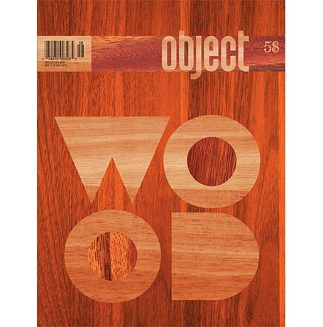 Issue 58 of Object Magazine - Wood Issue 58 of Object Magazine - Wood
