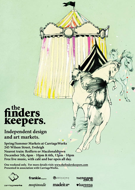 The Finders Keepers market flyer, December 2008, the CarriageWorks, Sydney. The Finders Keepers market flyer, December 2008, the CarriageWorks, Sydney.